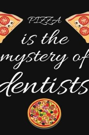 Cover of PIZZA is the mystery of dentists