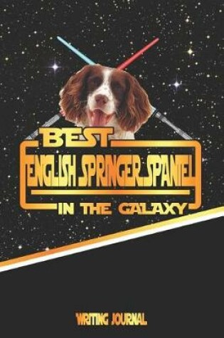 Cover of Best English Springer Spaniel in the Galaxy Writing Journal