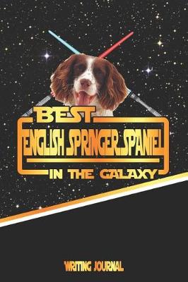 Book cover for Best English Springer Spaniel in the Galaxy Writing Journal