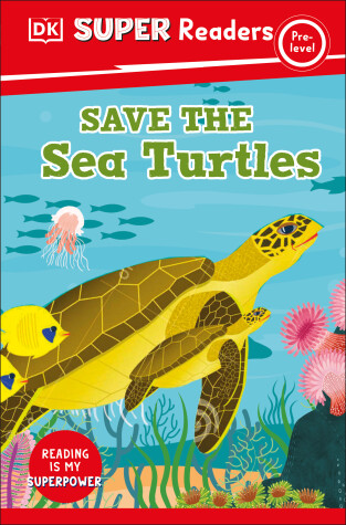 Cover of DK Super Readers Pre-Level Save the Sea Turtles