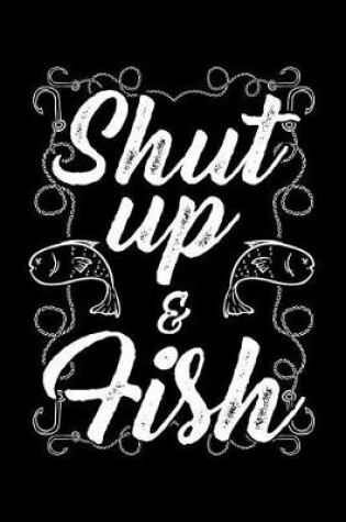 Cover of Shut Up & Fish