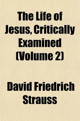 Cover of The Life of Jesus, Critically Examined (Volume 2)