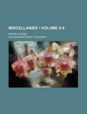 Book cover for Miscellanies (Volume 5-6); Prose & Verse
