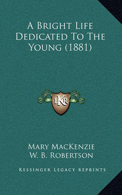 Book cover for A Bright Life Dedicated to the Young (1881)