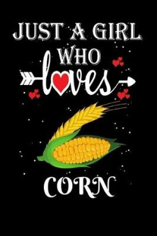 Cover of Just a Girl Who Loves Corn