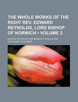 Book cover for The Whole Works of the Right REV. Edward Reynolds, Lord Bishop of Norwich (Volume 2)