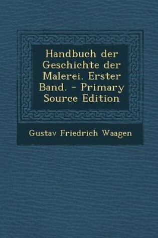 Cover of Handbuch Der Geschichte Der Malerei. Erster Band. - Primary Source Edition