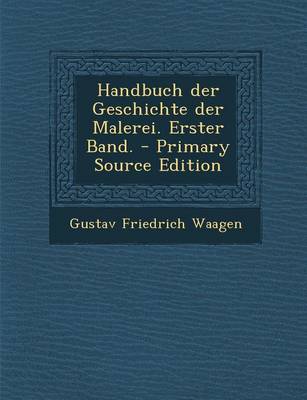 Book cover for Handbuch Der Geschichte Der Malerei. Erster Band. - Primary Source Edition