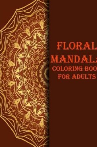 Cover of Floral mandala coloring book for adults