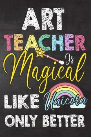 Cover of Art Teacher Is Magical Like Unicorn Only Better