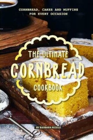 Cover of The Ultimate Cornbread Cookbook