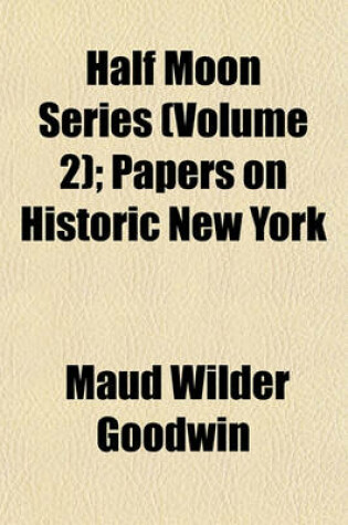 Cover of Half Moon Series (Volume 2); Papers on Historic New York