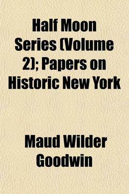 Book cover for Half Moon Series (Volume 2); Papers on Historic New York