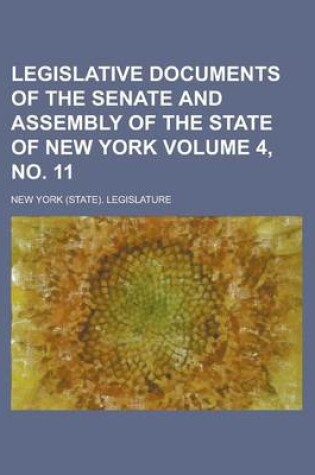 Cover of Legislative Documents of the Senate and Assembly of the State of New York Volume 4, No. 11