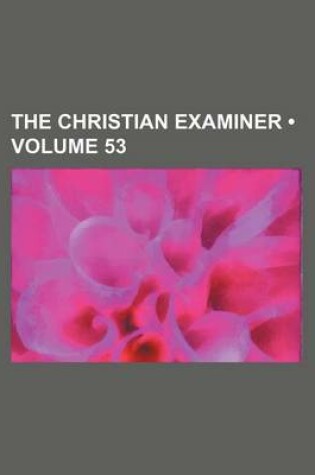 Cover of The Christian Examiner (Volume 53)