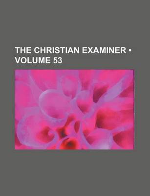 Book cover for The Christian Examiner (Volume 53)