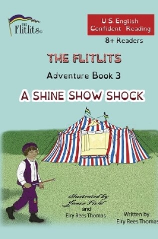 Cover of THE FLITLITS, Adventure Book 3, A SHINE SHOW SHOCK, 8+Readers, U.S. English, Confident Reading