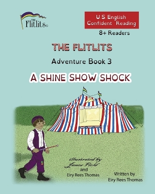 Cover of THE FLITLITS, Adventure Book 3, A SHINE SHOW SHOCK, 8+Readers, U.S. English, Confident Reading