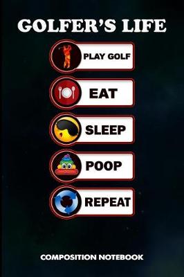 Book cover for Golfer's Life Play Golf Eat Sleep Poop Repeat