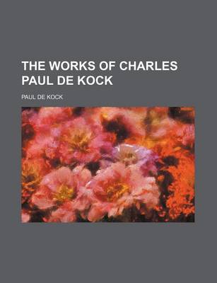 Book cover for The Works of Charles Paul de Kock (Volume 11)