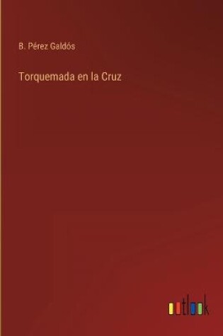 Cover of Torquemada en la Cruz