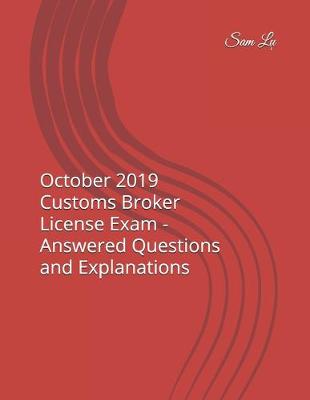 Book cover for October 2019 Customs Broker License Exam - Answered Questions and Explanations