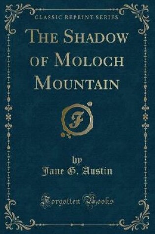 Cover of The Shadow of Moloch Mountain (Classic Reprint)