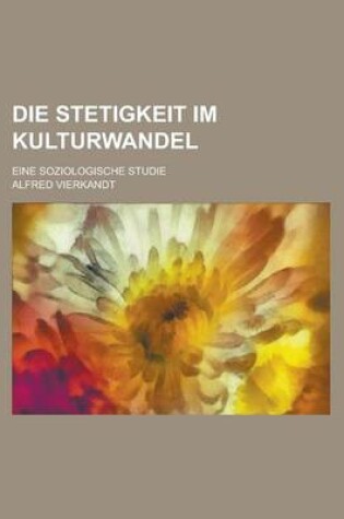 Cover of Die Stetigkeit Im Kulturwandel; Eine Soziologische Studie