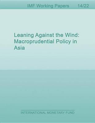 Book cover for Leaning Against the Wind: Macroprudential Policy in Asia