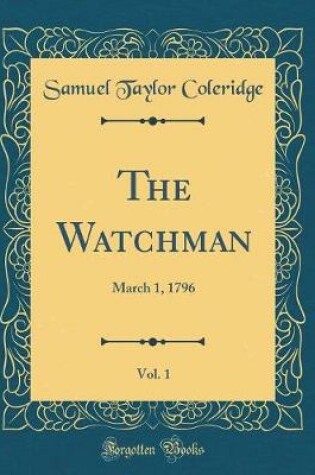 Cover of The Watchman, Vol. 1: March 1, 1796 (Classic Reprint)