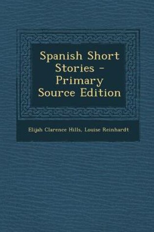 Cover of Spanish Short Stories - Primary Source Edition