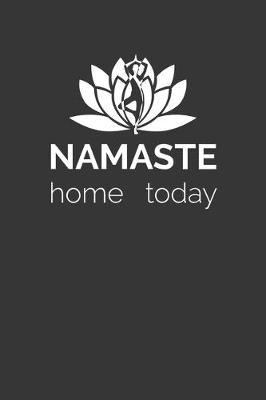 Book cover for Namaste Home Today Notebook