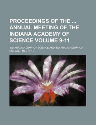 Book cover for Proceedings of the Annual Meeting of the Indiana Academy of Science Volume 9-11