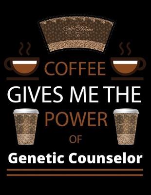 Book cover for COFFEE gives me the power of Genetic Counselor