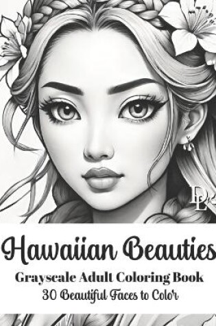 Cover of Hawaiian Beauties - Grayscale Adult Coloring Book