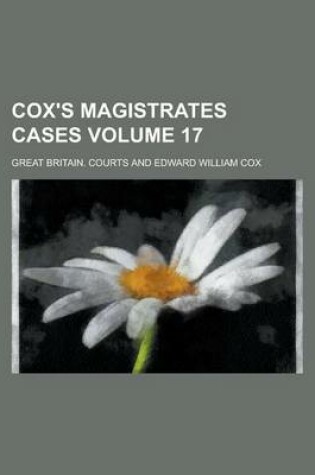 Cover of Cox's Magistrates Cases Volume 17