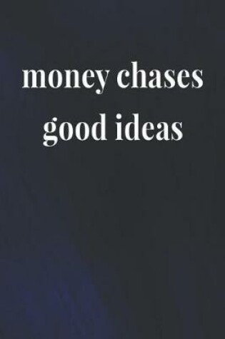 Cover of Money Chases Good Ideas