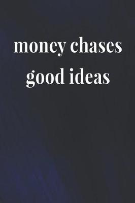 Book cover for Money Chases Good Ideas