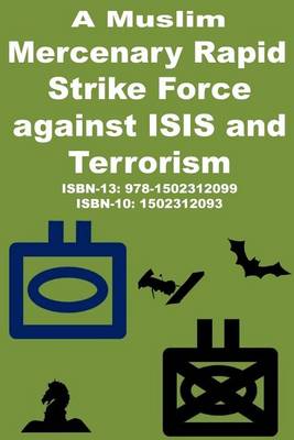 Book cover for A Muslim Mercenary Rapid Strike Force Against Isis and Terrorism