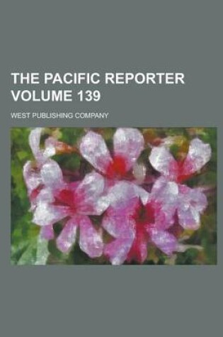 Cover of The Pacific Reporter Volume 139