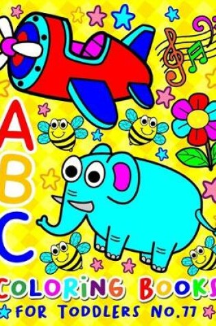 Cover of ABC Coloring Books for Toddlers No.77