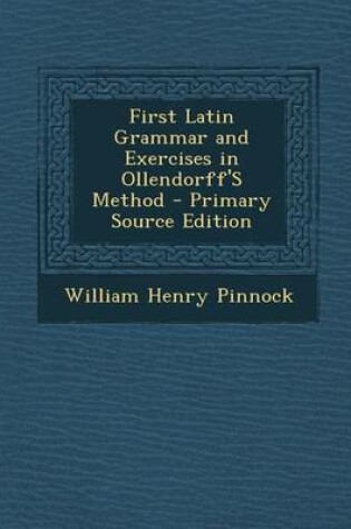 Cover of First Latin Grammar and Exercises in Ollendorff's Method