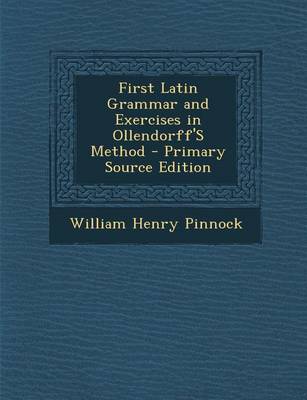 Book cover for First Latin Grammar and Exercises in Ollendorff's Method