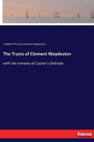 Cover of The Tracts of Clement Maydeston