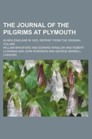 Cover of The Journal of the Pilgrims at Plymouth; In New England in 1620 Reprint from the Original Volume