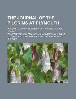 Book cover for The Journal of the Pilgrims at Plymouth; In New England in 1620 Reprint from the Original Volume