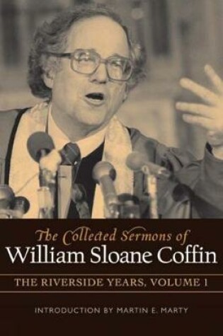 Cover of The Collected Sermons of William Sloane Coffin, Volume One