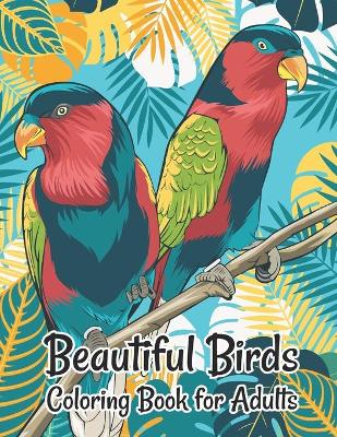 Book cover for Beautiful Birds Coloring Book for Adults