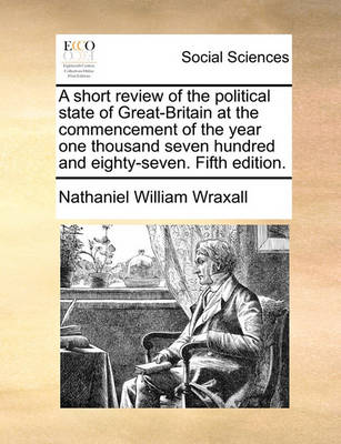 Book cover for A Short Review of the Political State of Great-Britain at the Commencement of the Year One Thousand Seven Hundred and Eighty-Seven. Fifth Edition.