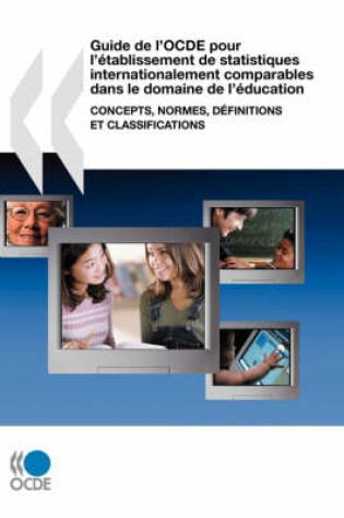 Cover of Guide De L'OCDE Pour L'etablissement De Statistiques Internationalement Comparables Dans Le Domaine De L'education